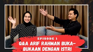 Q&A ARIF RAHMAN BUKA BUKAAN DENGAN ISTRI EPS 1