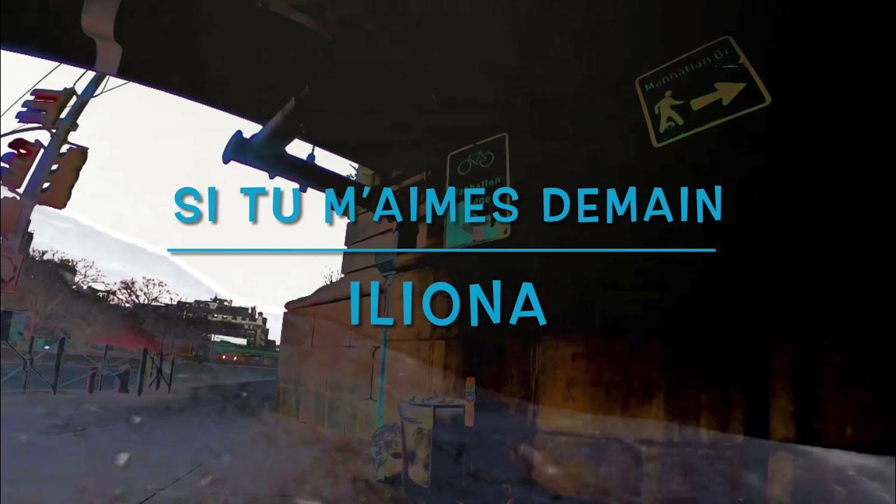 Si tu m’aimes demain - Iliona Si tu m’aimes demain - Iliona