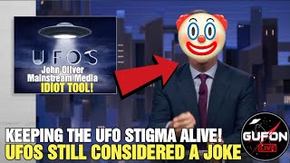 UFOs Still Considered A Joke To Mainstream Media & John Oliver Clown Everyone - Corbell Gotta Go