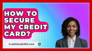 How To Secure My Credit Card? - CreditGuide360.com