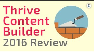 Thrive Content Builder Review & Walkthrough (2016 Edition)