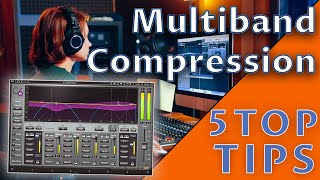 Multiband Compression - 5 Quick No Nonsense Tips