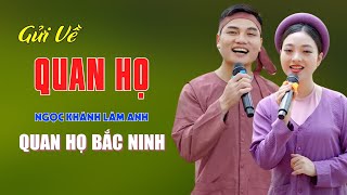 Gửi Về Quan Họ, Khách Đến Chơi Nhà - Quan Họ Bắc Ninh Nghe Hay Ngất Ngây - Ngọc Khánh ft Lâm Anh