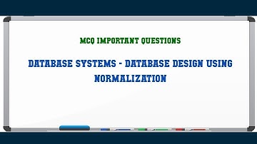 Database Systems - Database Design Using Normalization MCQ Questions
