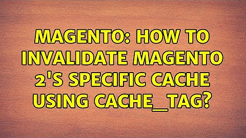 Magento: How to Invalidate Magento 2