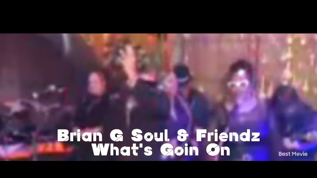 Brian G Soul & Friendz - What's Goin On - YouTube