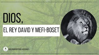 Dios, el Rey David y Mefi- Boset - Estudio Bíblico - Julio 2023