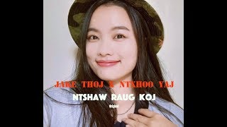 Jake Thoj X Ntxhoo Yaj - Ntshaw Raug Koj Hmong New Song 2019 - Full Version