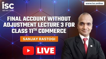Final Account without Adjustment Lecture 3 for Class 11th Commerce || Sanjay Rastogi