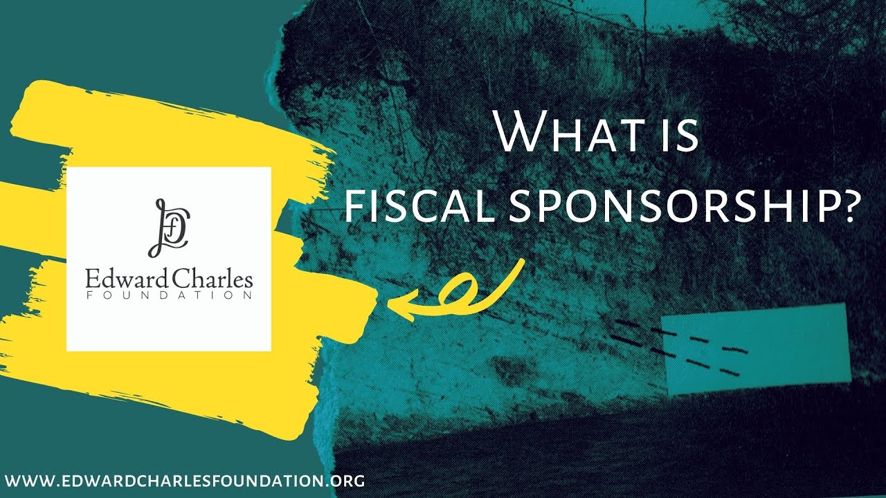 What is Fiscal Sponsorship? Explained by Kent Seton (Nonprofit Attorney) | Edward Charles Foundation
