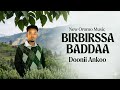 Doonii Ankoo BIRBIRSSA BADDAA New Ethiopia Oromo Music 2026 Official Vedio 