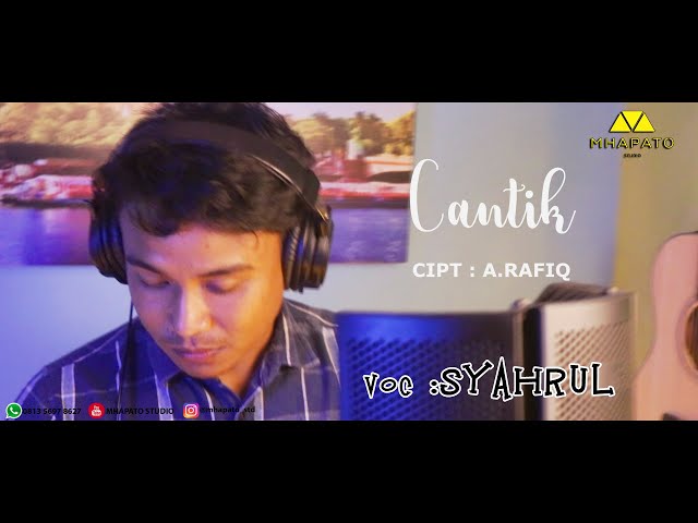 CANTIK - A.RAFIQ - COVER .SYAHRUL class=