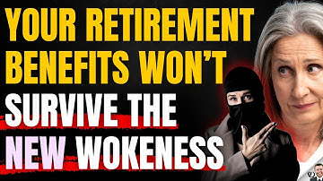 New Wokeness Destroys Retirement Benefits