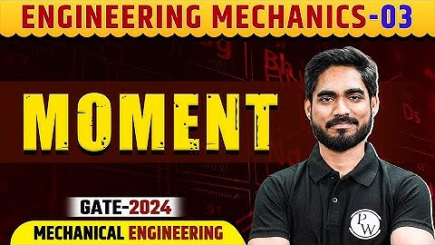 Engineering Mechanics 03 | Moment | ME | Gate 2024 Series