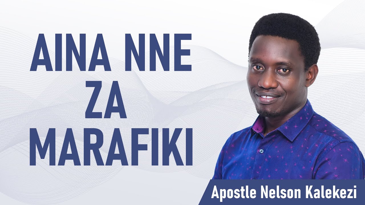 AINA 4 ZA MARAFIKI | Apostle Nelson Kalekezi