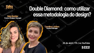 BEES Talks | Double Diamond: como utilizar essa metodologia do design?