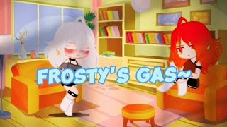 Frostys Gas~ || Gacha Fart ||