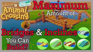 What's the Maximum Amount of Bridges & Inclines you can build in Animal Crossing New Horizons?