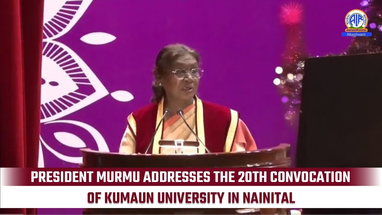 President Murmu Addresses the 20th Convocation of Kumaun University in Nainital