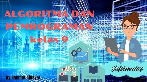 Materi informatika kelas 9 kurikulum merdeka tema: Algoritma dan pemrograman