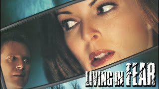 Living in Fear | Full Thriller Movie | William R. Moses | Marcia Cross | Daniel Quinn | John Saxon