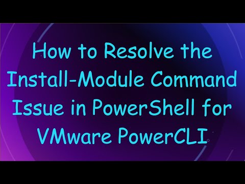 How to Resolve the Install-Module Command Issue in PowerShell for VMware PowerCLI