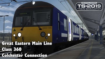 Train Simulator 2019: Great Eastern Main Line - Class 360 - Colchester Connection