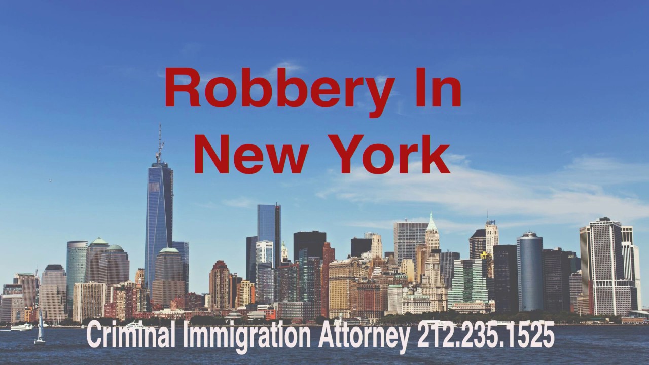 Robbery In New York - Criminal Immigration Lawyer - YouTube