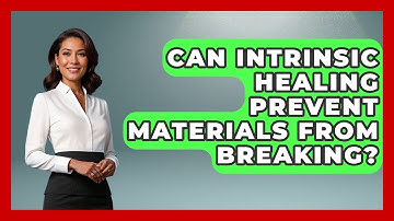Can Intrinsic Healing Prevent Materials From Breaking? - How Things Break