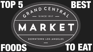 GRAND CENTRAL MARKET LA:Top 5 Foods to Eat