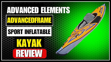 Advanced Elements AdvancedFrame Sport Inflatable Kayak Review