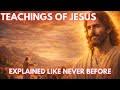 Jesus Christ’s Teachings Explained: The Message That Changes Everything | Deep Bible Stories
