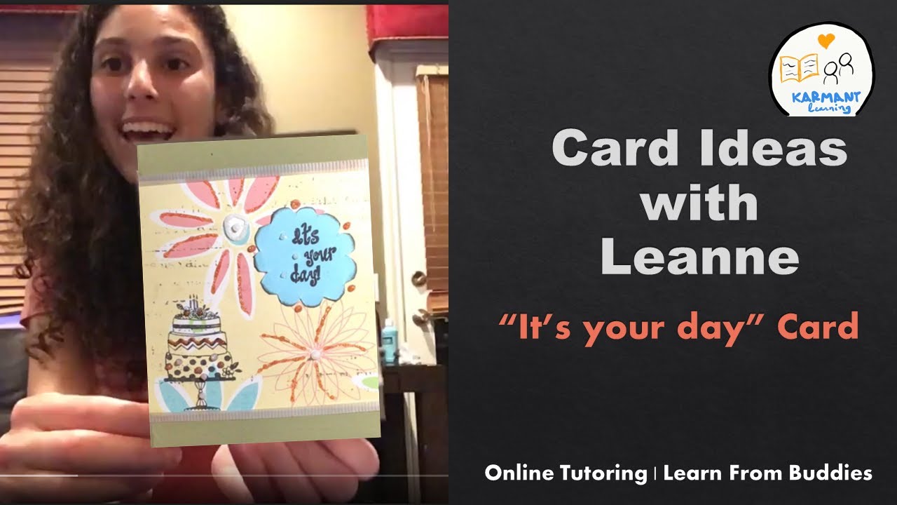 It's Your Day Card | Card Ideas w/ Leanne | Learn From Buddies | Online Tutoring | KARMANT Learning
