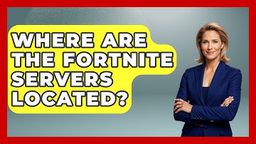 Where Are The Fortnite Servers Located? - Video Gamers Vault