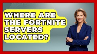 Where Are The Fortnite Servers Located   Gamers Vault