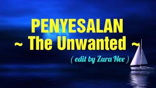 PENYESALAN ~ The Unwanted