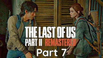 The Last of us Part ll Remastered walkthrough gameplay part 7