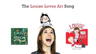 Louise Loves Art Song - Emily Arrow, book by Kelly Light