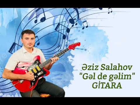 Eziz Salahov Gitara YENİ 2023 Trend - Gel de gelim