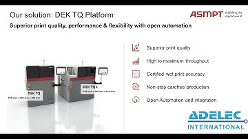 ASMPT DEK TQ platform DEK TQ & TQ L Product Presentation Level