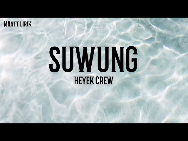 SUWUNG - HEYEK CREW (Lirik Lagu) Viral Tiktok class=