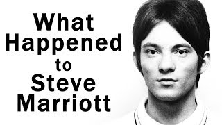 What happened to 'The Small Faces' STEVE MARRIOTT?