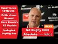 Rugby News 14/May, Rant NZ Rugby CEO Is Clueless. Springbok Doping Ban, Eddie Jones Banned, Referee