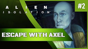 Alien Isolation Gameplay Part 2 - Escape with Axel