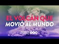 El Volcán que movió al Mundo