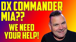 DX Commander Needs Our Help!  ACT NOW!!!!