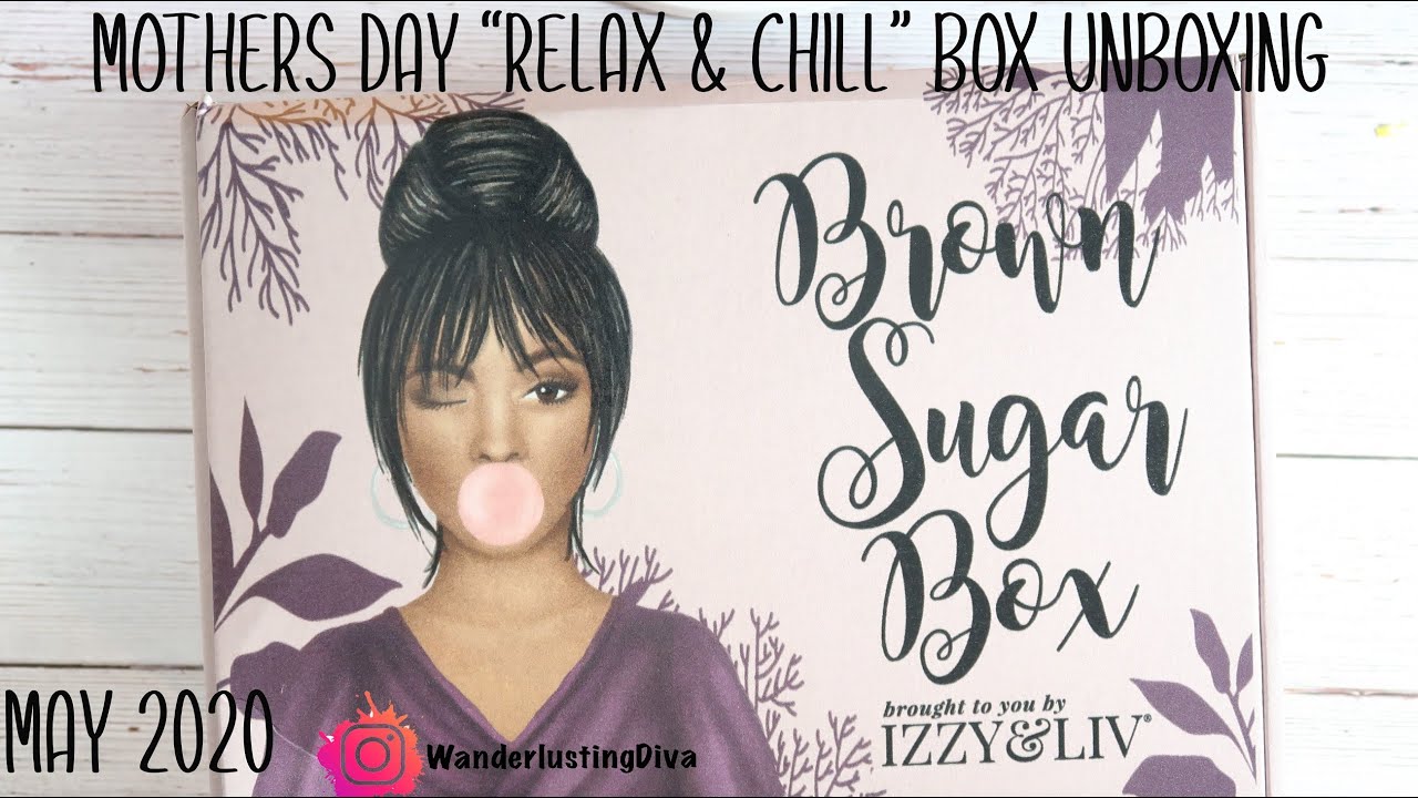 BROWN SUGAR BOX BY IZZY & LIV|| MOTHERS DAY || RELAX & CHILL  ||UNBOXING || SUBSCRIPTION BOX || 📬📦 📮
