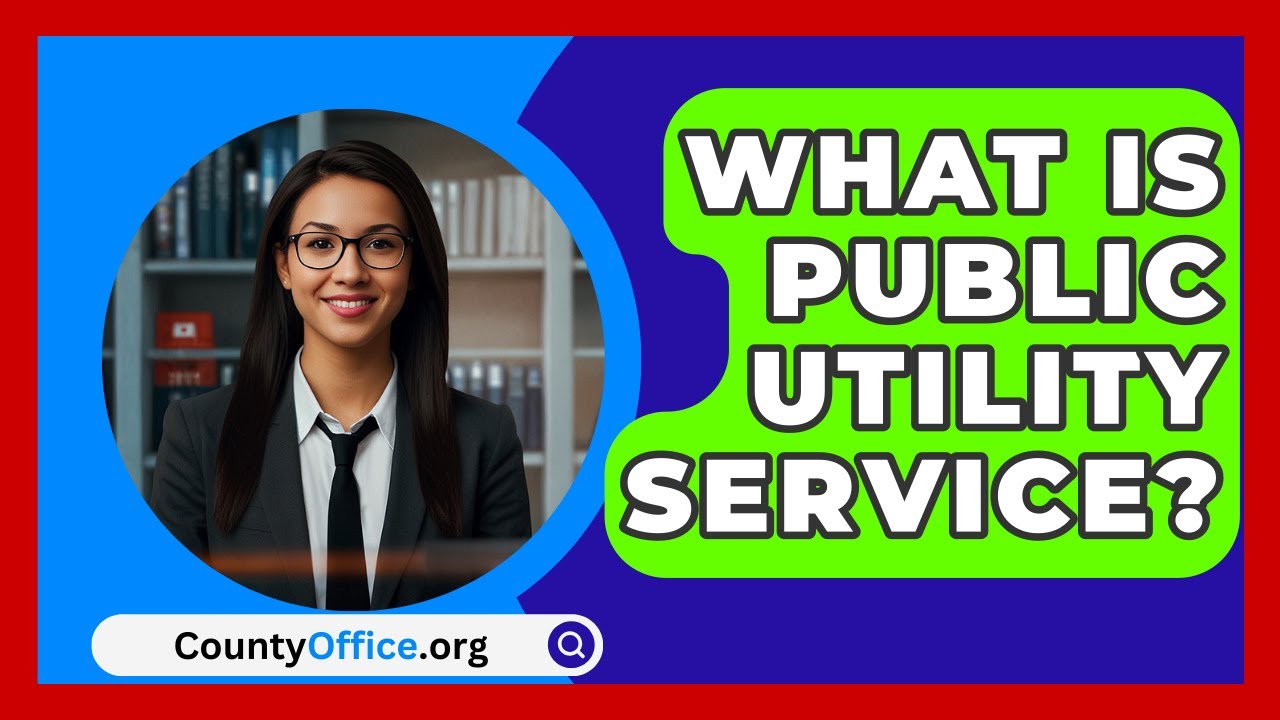 What Is Public Utility Service? - CountyOffice.org