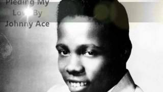 Pleding My Love By Johnny Ace With Lyrics