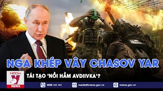 Nga khép vây quân tinh nhuệ Ukraine ở Chasov Yar, tái tạo 'nồi hầm Avdiivka'? - VNews